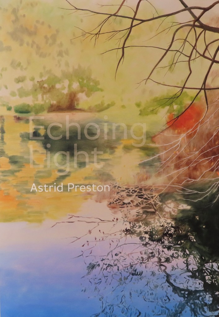The words of the title, Echoing Light, disappear into the reflection of the paintint of a peaceful pond. Oer the pond, branches hang and reflect in the still water. Most of the trees are shades of green. There is also yellow and some reddish brown in the painting. The artist's name, Astrid Preston, stands out in white text.