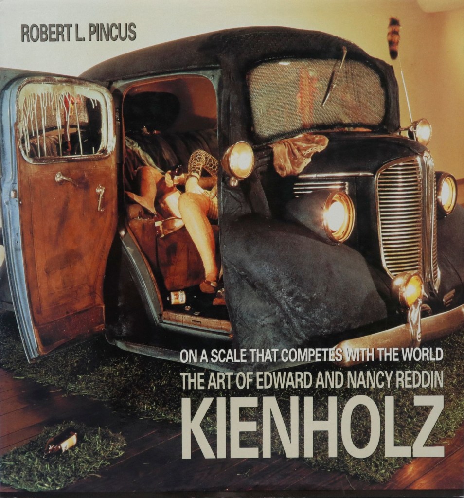 On A Scale That Competes With The World The Art of Edward and Nancy Reddin Keinholz