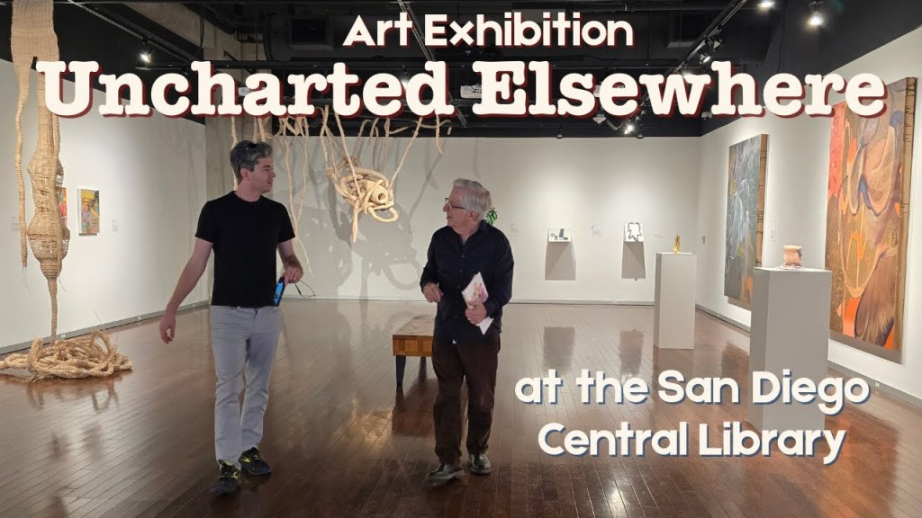 Themed Art Exhibition at the San Diego Central Library, Uncharted&nbsp;Elsewhere